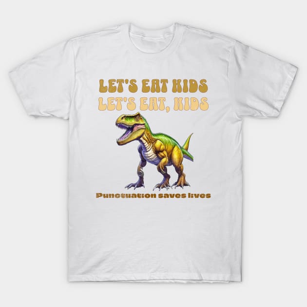 Funny Let's Eat Kids Punctuation Saves Lives Grammar T-Shirt by Novelty-art